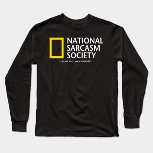 National Sarcasm Society - funny, gift idea, sarcasm, sarcastic, meme, joke, humor, david attenborough, national geographic, nat geo, baby animals, greenpeace, quotes, nature, gift idea, shirt, wild,photographer,  forest,wildlife, Long Sleeve T-Shirt